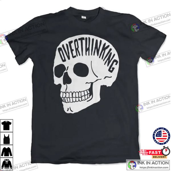 Verthinking T-Shirt Anxiety Skull Tee