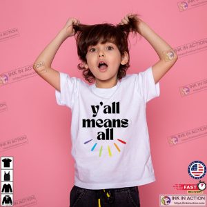 Y All Means All Youth Pride Unisex Shirt