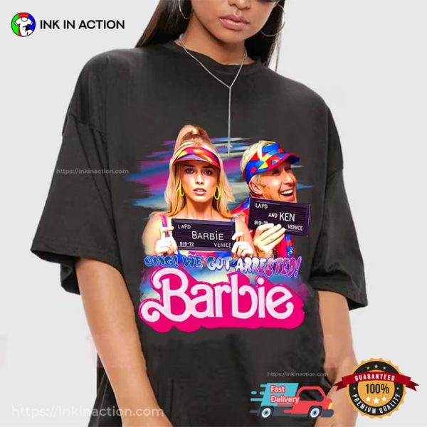 Barbie Ryan Gosling And Margot Robbie Got Arrested Funny Shirt