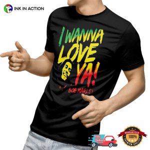 Bob Marley I Wanna Love Ya Reggae T shirt 3 Ink In Action