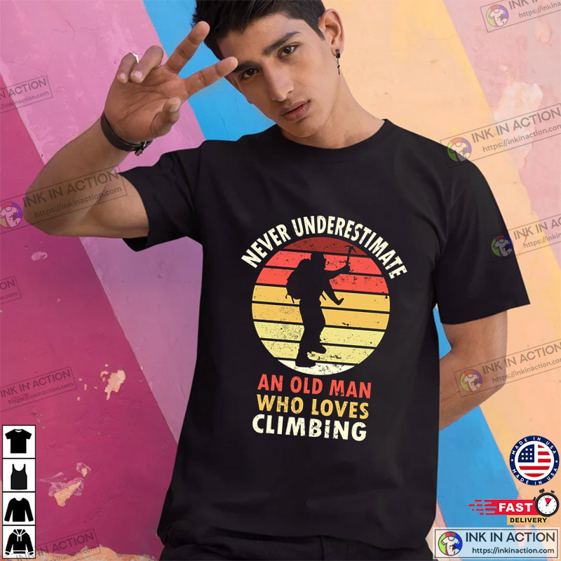 Climbing Never Underestimate An Old Man T-shirt