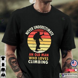 Climbing Never Underestimate An Old Man T-shirt