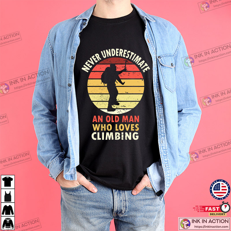 Climbing Never Underestimate An Old Man T-shirt