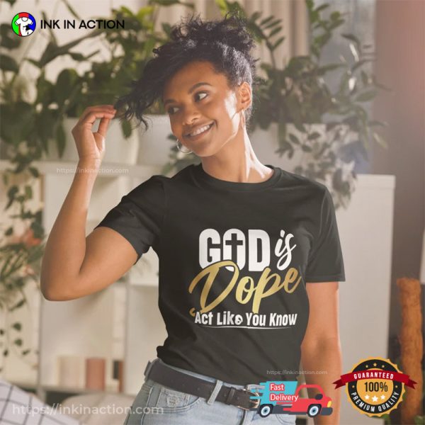 Christian Faith God Is Dope Shirt