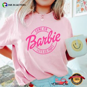 Come On Barbie Lets Go Party Shirt 3 Ink In Action