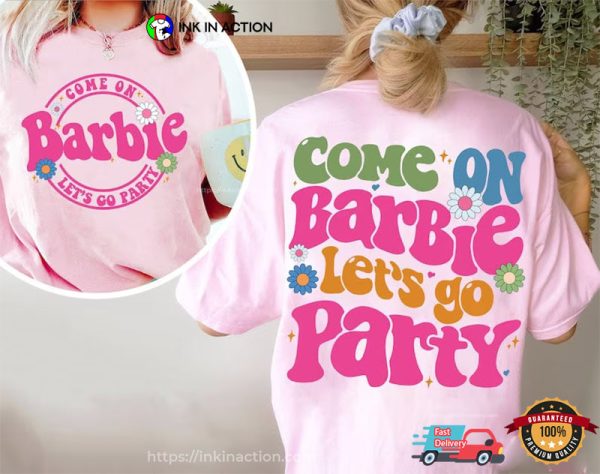 Come On Barbie Let’s Go Party Barbie Movie Shirt