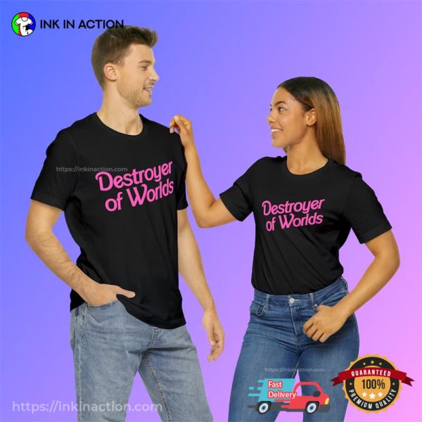 Destroyer Of Worlds In Pink Barbie World Shirt