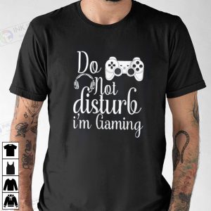 Do Not Disturb Im Gaming video game shirts 2 Ink In Action