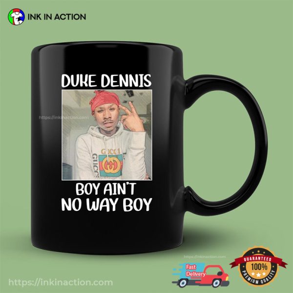 Duke Dennis No Ain’t No Way Boy Mug