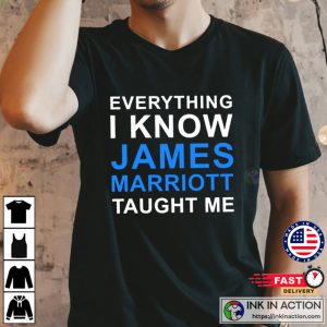 Everything I Know James Marriott Taught Me Funny T-shirt