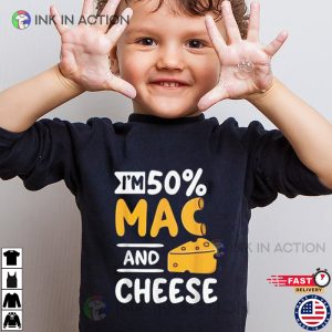 Funny I’m 50% Mac And 50% Cheese T-Shirt For Macaroniholic