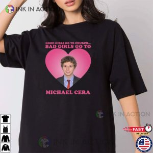 Funny Bad Girl Go To michael cera Shirt 1 Ink In Action