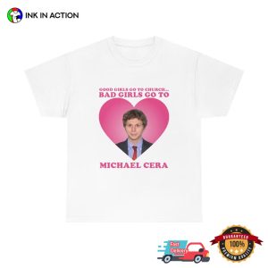 Funny Bad Girl Go To michael cera Shirt 5 Ink In Action