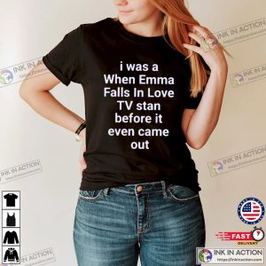 Funny When Emma Falls In Love Shirt For Fans