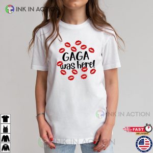 Gaga Was Here And Kissed U Unisex Shirt lady gaga 2023 2 Ink In Action