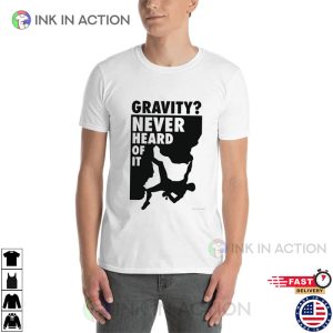 Gravity Never heard of it Essential T Shirt Ink In Action