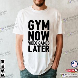 Gym Now Video Games Later video game t shirts 3 Ink In Action