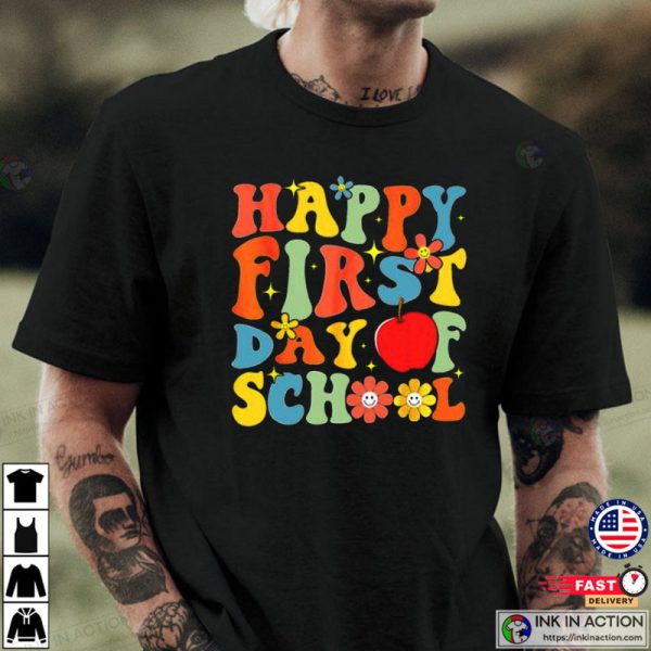 Happy First Day Of School Back To School Teachers T-shirt