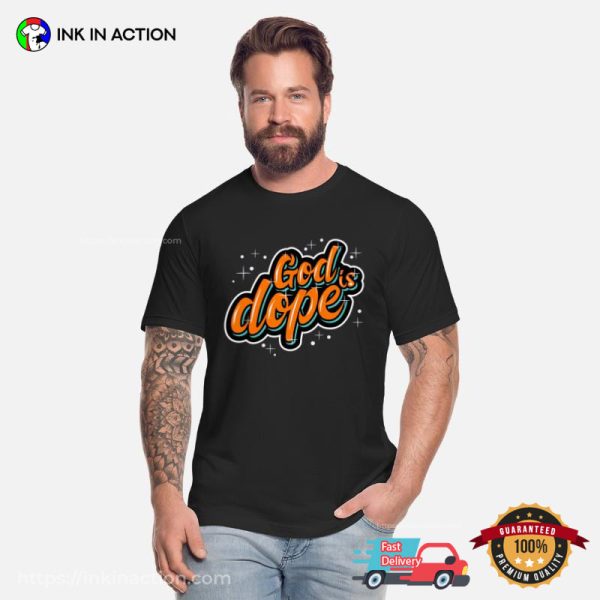 Have Faith In Jesus God Is Dope Shirt