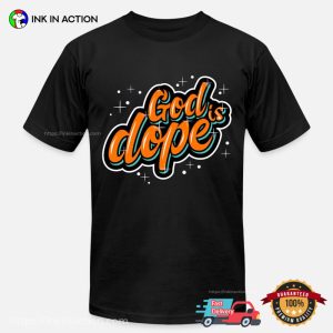 Have Faith In Jesus god is dope shirt 3 Ink In Action