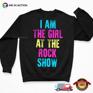 I Am The Girl At The rock show Unisex Shirt 1 Ink In Action