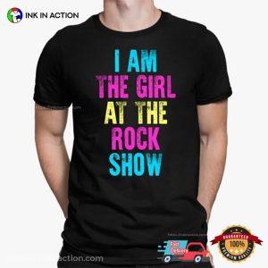 I Am The Girl At The rock show Unisex Shirt 4 Ink In Action