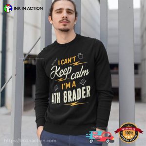 I Cant Keep Calm Im A 4th Grader Back To School Shirt 1 Ink In Action