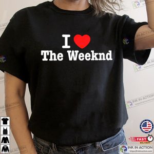 I Love The Weeknd unisex tshirt 2 Ink In Action