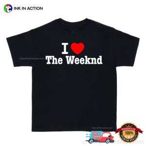 I Love The Weeknd unisex tshirt 3 Ink In Action