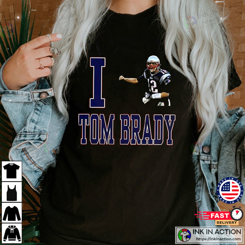 I Love Tom Brady T-Shirt - Ink In Action