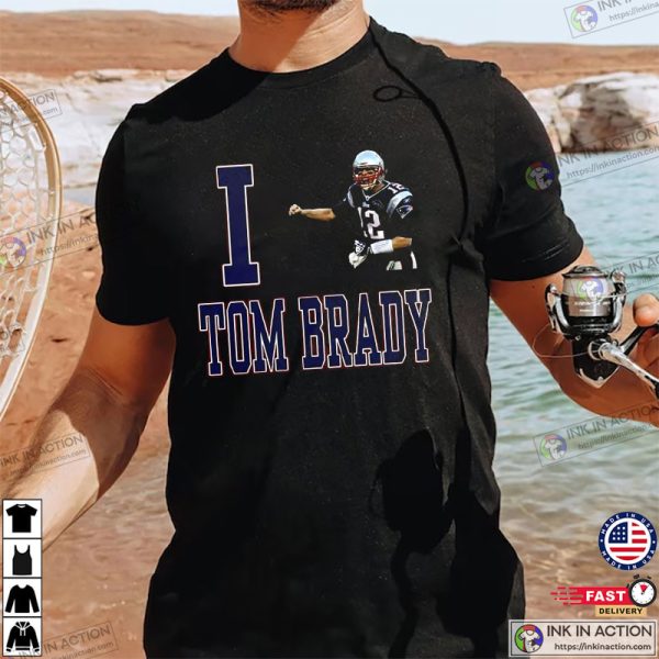 I Love Tom Brady T-Shirt