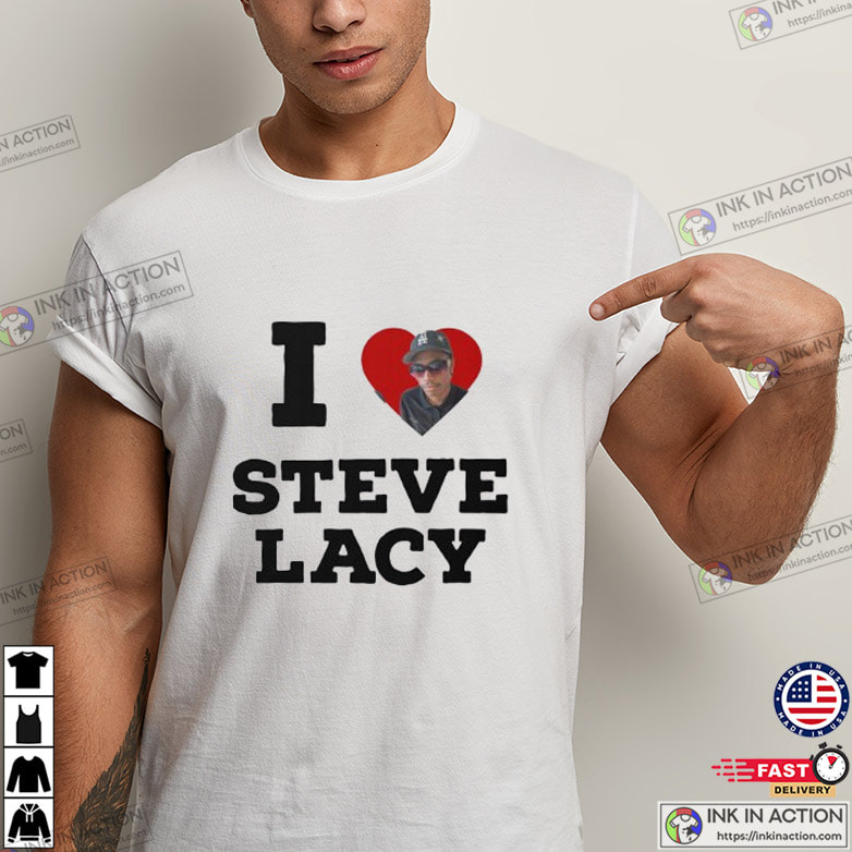 I ♡ Steve Lacy Shirt - Print your thoughts. Tell your stories.