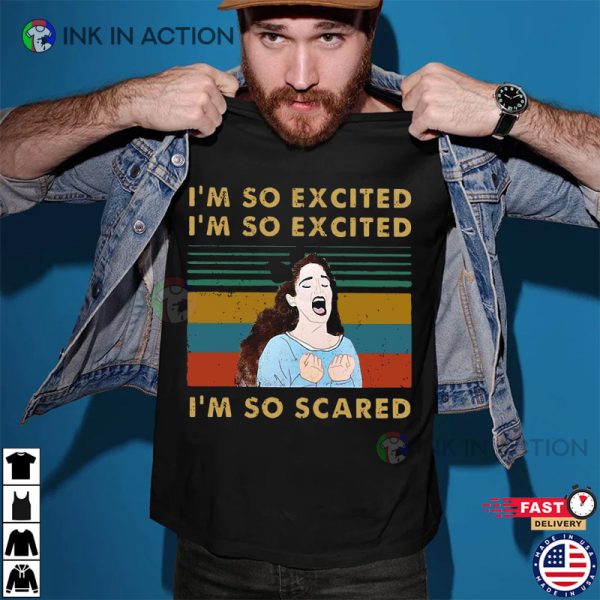 I’m So Excited I’m So Scared Retro Funny Shirt