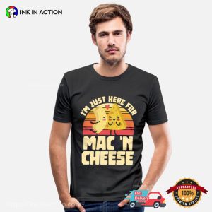 I’m Just Here For Best Mac And Cheese Cute T-shirt