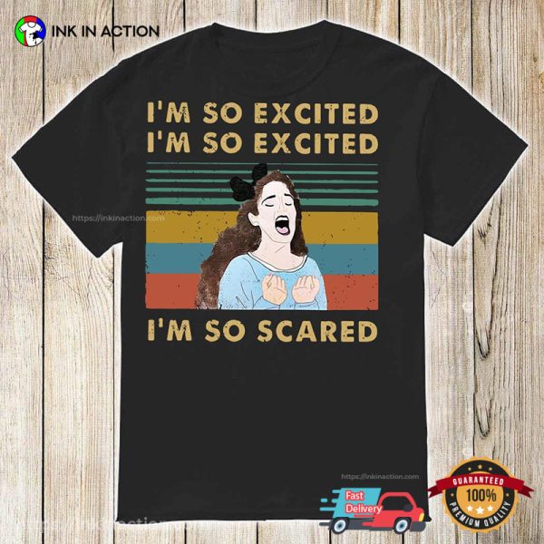 I’m So Excited I’m So Scared Retro Funny Shirt