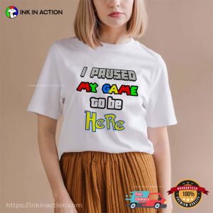 I Paused My Game To Be Here Funny National Video Games Day T-Shirt