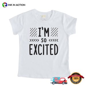 Im so excited Basic Design Shirt 4 Ink In Action
