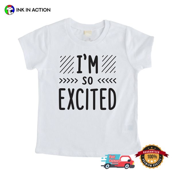 I’m So Excited Basic Design Shirt