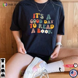 Its A Good Day To Read A book shirt 2 Ink In Action