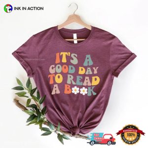 Its A Good Day To Read A book shirt 5 Ink In Action