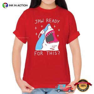 Jaw Ready For This Shark T-shirt