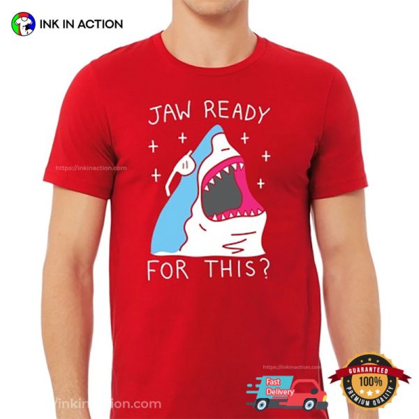 Jaw Ready For This Shark T-shirt