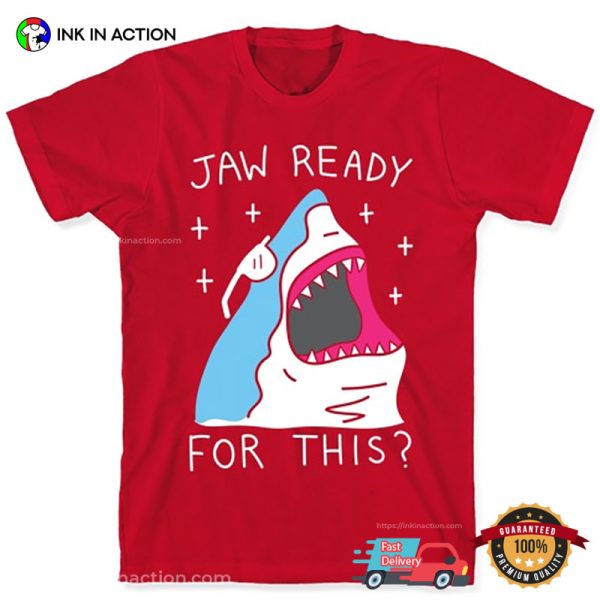 Jaw Ready For This Shark T-shirt