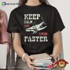 Keep Calm And Swim Faster Shark Shirt