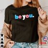 LGBTQ Transgender Pride Be You Shirt