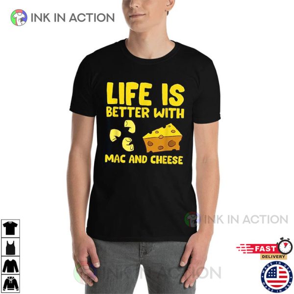 Life Is Better With Mac N Cheese Shirt, Best Mac And Cheese