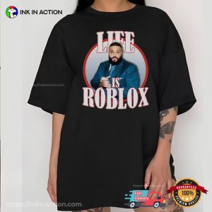 Life Is Roblox Shirt, DJ Khaled T-Shirt, DJ Khaled Life Is Roblox