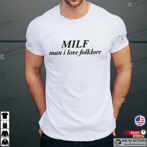MILF Man I Love Folklore Funny Taylor Swift T-shirts - Print your thoughts.  Tell your stories.
