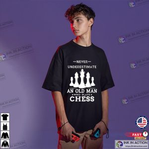 Never Underestimate An Old Man Who Play Chess Funny Shirt