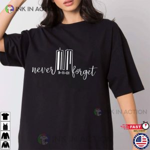 Never 9 11 01 Forget Patriot Day 911 shirt 3 Ink In Action